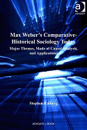 Max Weber's Comparative-Historical Sociology Today: Major Themes, Mode of Causal Analysis, and Applications