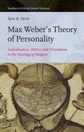Max Weber's Theory of Personality: Individuation, Politics and Orientalism in the Sociology of Religion