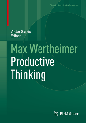 Max Wertheimer Productive Thinking - Wertheimer, Max, and Sarris, Viktor (Editor)