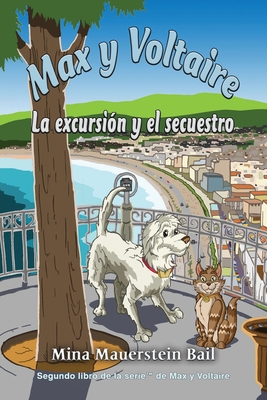 Max y Voltaire: La excursi?n y el secuestro - Bail, Mina Mauerstein, and Swaim, Michael (Illustrator)