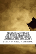 Maximilian, Prince of Wied's, Travels in the Interior of North America, 1832-1834, Part 1