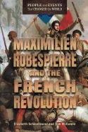 Maximilien Robespierre and the French Revolution