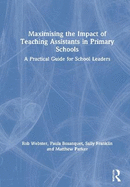 Maximising the Impact of Teaching Assistants in Primary Schools: A Practical Guide for School Leaders