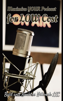 Maximize Your Podcast for Low Cost - Frandsen, Dakota