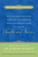 Maximize Your Potential Through the Power of Your Subconscious Mind to Create Wealth and Success: Book 2