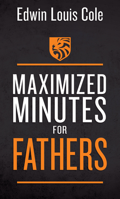 Maximized Minutes for Fathers - Cole, Edwin Louis