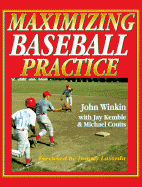 Maximizing Baseball Practice - Winkin, John, and Kemble, Jay, and Coutts, Michael