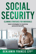 Maximizing Social Security: Claiming Strategies for Individuals