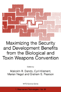 Maximizing the Security and Development Benefits from the Biological and Toxin Weapons Convention - Dando, Malcolm R. (Editor), and Klement, Cyril (Editor), and Negut, Marian (Editor)