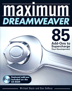 Maximum Dreamweaver: 85 Add-Ons to Supercharge Your Development