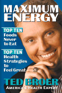 Maximum Energy: Top Ten Health Strategies to Feel Great, Live Longer and Enjoy Life