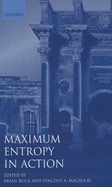 Maximum Entropy in Action: A Collection of Expository Essays