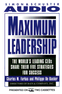 Maximum Leadership the World's Leading Ceos Share Their Five Strategies for Succ: The World's Leading Ceos Share Their Five Strategies for Success - Farkas, Charles M, and De Backer, Philippe