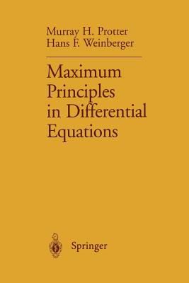 Maximum Principles in Differential Equations - Protter, Murray H, and Weinberger, Hans F