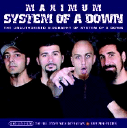 Maximum System of a Down: The Unauthorised Biography of System of a Down