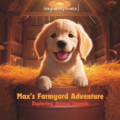 Max's Farmyard Adventure: Exploring Animal Sounds - Peralta, John Kimberly