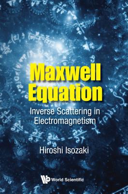 Maxwell Equation: Inverse Scattering In Electromagnetism - Isozaki, Hiroshi