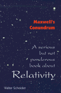 Maxwell's Conundrum Relativity: A Serious But Not Ponderous Book about