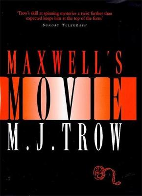 Maxwell's Movie - Trow, M. J.