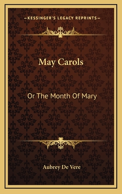 May Carols: Or the Month of Mary - de Vere, Aubrey