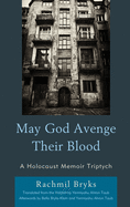 May God Avenge Their Blood: A Holocaust Memoir Triptych
