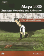 Maya 2008 Character Modeling and Animation: Principles and Practices