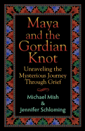Maya and the Gordian Knot: Unraveling the Mysterious Journey Through Grief