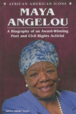 Maya Angelou: A Biography of an Award-Winning Poet and Civil Rights Activist - Brown Agins, Donna