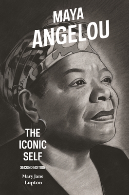 Maya Angelou: The Iconic Self - Lupton, Mary Jane