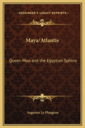 Maya/Atlantis: Queen Moo and the Egyptian Sphinx
