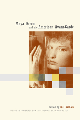 Maya Deren and the American Avant-Garde - Nichols, Bill (Editor)