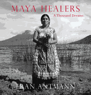 Maya Healers: A Thousand Dreams