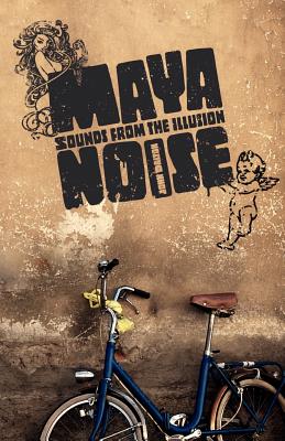 Maya Noise: Sounds from the illusion - Dalton, John