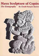 Maya Sculpture of Copan: The Iconography - Baudez, Claude-Francois, Dr.