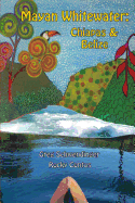 Mayan Whitewater Chiapas & Belize, 2nd Edition: A Guide to the Rivers