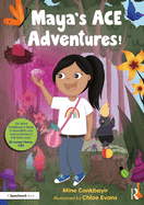 Maya's Ace Adventures!: A Story to Celebrate Children's Resilience Following Adverse Childhood Experiences
