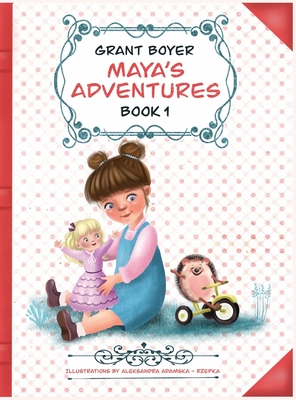 Maya's Adventures Book 1 - Boyer, Grant, and Rzepka, Aleksandra (Illustrator), and Tuttle, Jeannine (Editor)