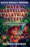 Maya's Worldly Wonders: Maya's Marvellous Malaysian Quest