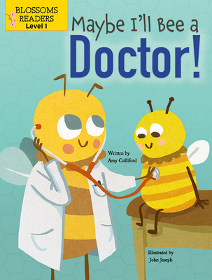Maybe I'll Bee a Doctor! - Culliford, Amy