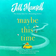 Maybe This Time: The heart-warming new novel of love and friendship from the bestselling author