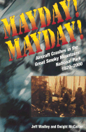 Mayday! Mayday!: Aircraft Crashes in the Great Smoky Mtn Nat Park, 1920-