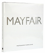 Mayfair - Levine, Gemma (Photographer), and Gilbert, Sir Martin (Introduction by), and Portillo, Michael (Contributions by)