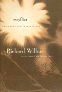 Mayflies: New Poems and Translations - Wilbur, Richard, and Poets Laureate Collection (Library of Congress), and Bernard, Andre (Editor)