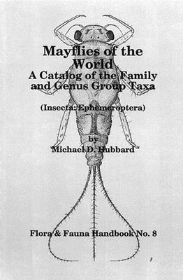 Mayflies of the World: A Catalogue of the Family and Genus Group Taxa - Hubbard