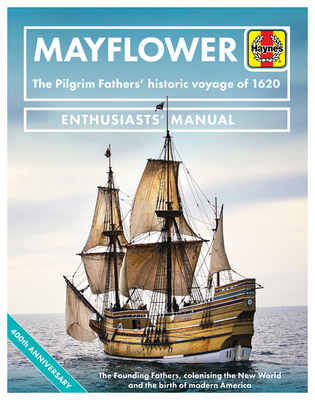 Mayflower: The Pilgrim Fathers' Historic Voyage of 1620 - The Founding Fathers, Colonising the New World and the Birth of Modern America - 400th Anniversary - Falconer, Jonathan