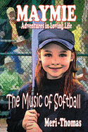 MAYMIE - Adventures in Loving Life: The Music of Softball