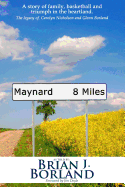 Maynard 8 Miles: A Story of Family, Basketball, and Triumph in the Heartland. the Legacy of Carolyn Nicholson and Glenn Borland