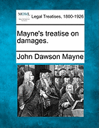 Mayne's Treatise on Damages. - Mayne, John Dawson