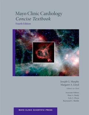 Mayo Clinic Cardiology: Concise Textbook - Murphy, Joseph G. (Editor), and Lloyd, Margaret A. (Editor)