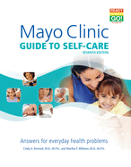 Mayo Clinic Guide to Self-Care, 7th Ed: Answers for Everyday Health Problems